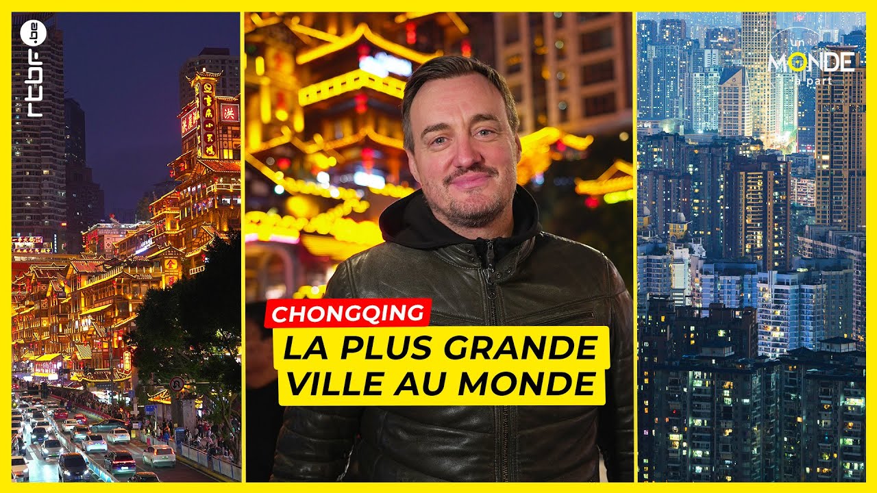 Chongqing : La Ville-Monde Inconnue du Monde Occidental
